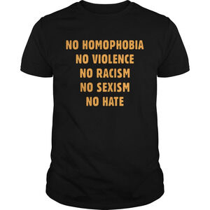 No Homophobia No Violence No Racism No Sexism No Hate Shirt